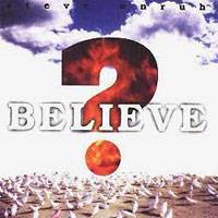 Steve Unruh : Believe ?